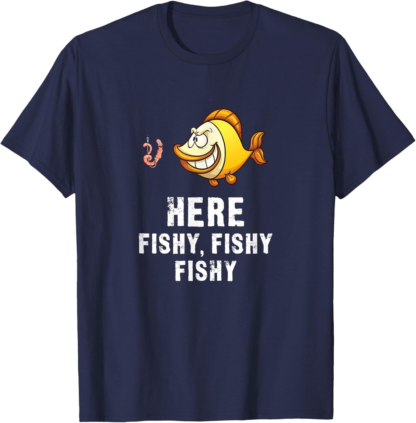 Here Fishy Fishy - Funny Fisherman T-Shirt - T-Shirt | Navy