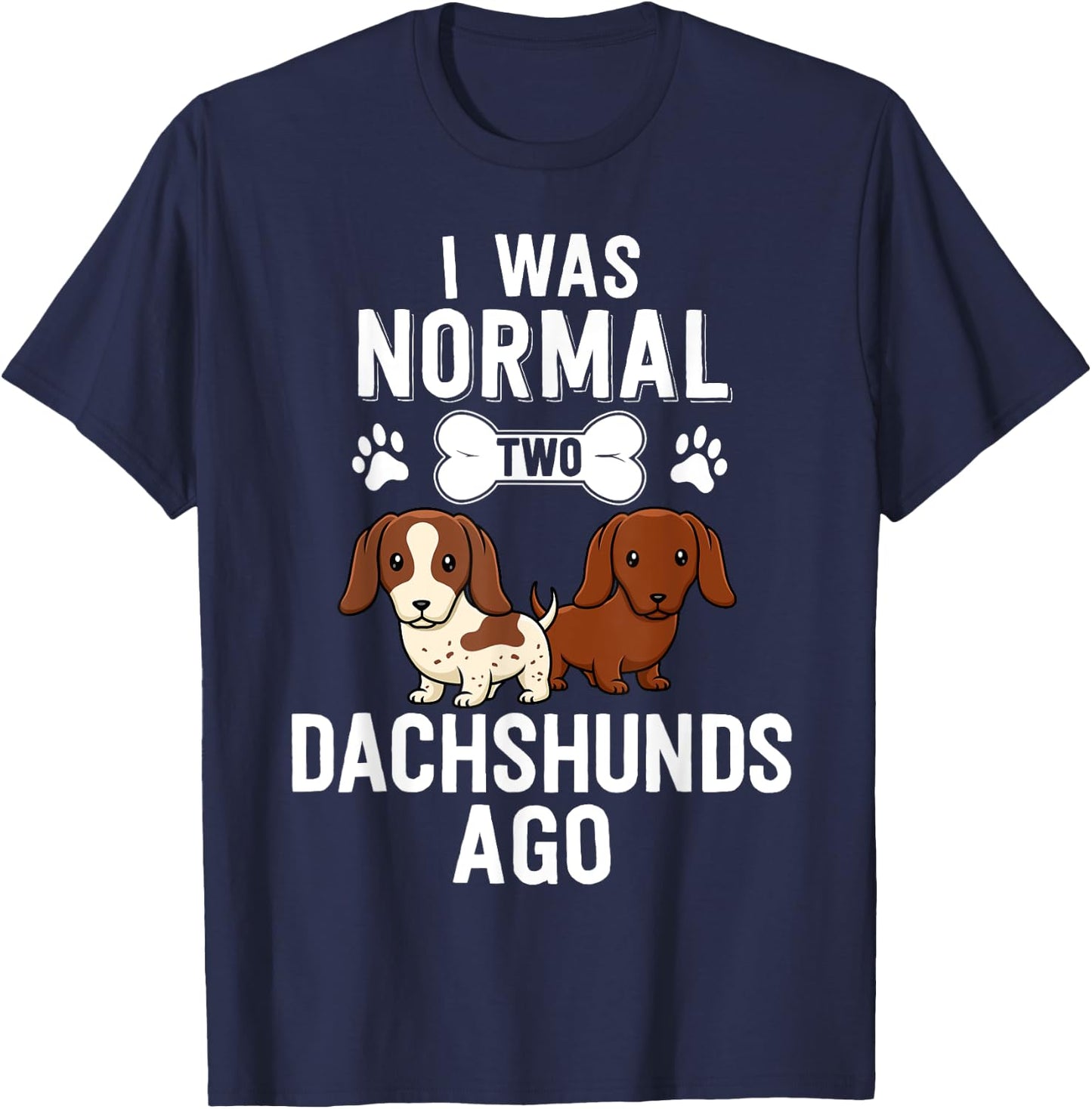 I Was Normal 2 Dachshunds Ago Red Piebald Doxie Dog Lover Men Women Girls Kids T-Shirt - T-Shirt | Navy