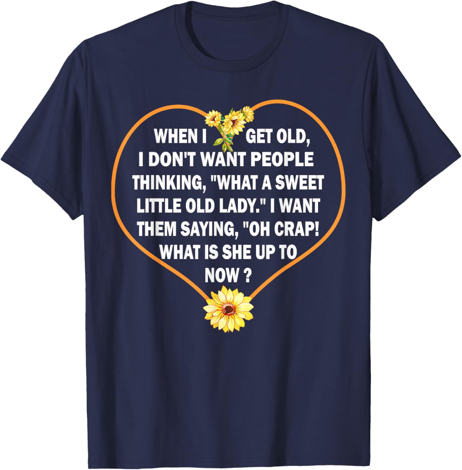 When I get Old I Don't Want People Thinking - Funny Quote Small T-Shirt - T-Shirt | Navy
