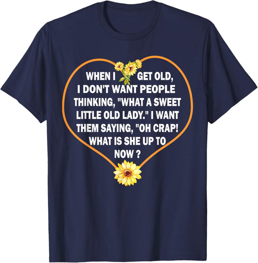 When I get Old I Don't Want People Thinking - Funny Quote Small T-Shirt - T-Shirt | Navy