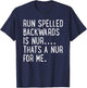Funny Running Shirt Run Spelled Backwards Is Nur T-Shirt - T-Shirt | Navy