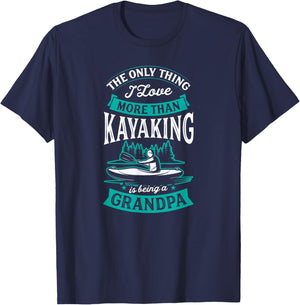 The Only Thing I Love More Than Kayaking Is Being A Grandpa T-Shirt - T-Shirt | Navy