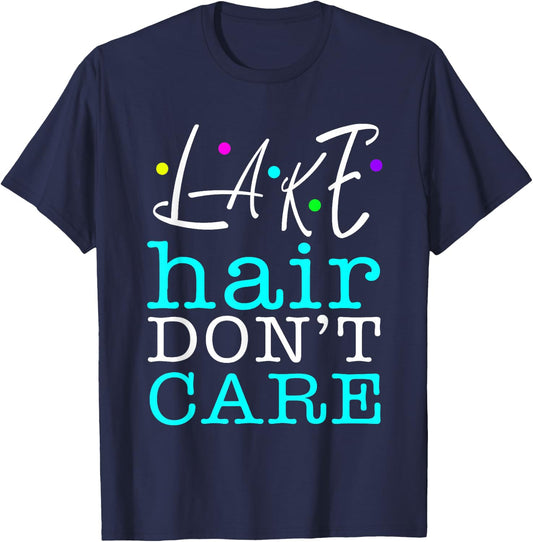Lake Hair Don't Care Humorous Funny T-Shirt - T-Shirt | Navy
