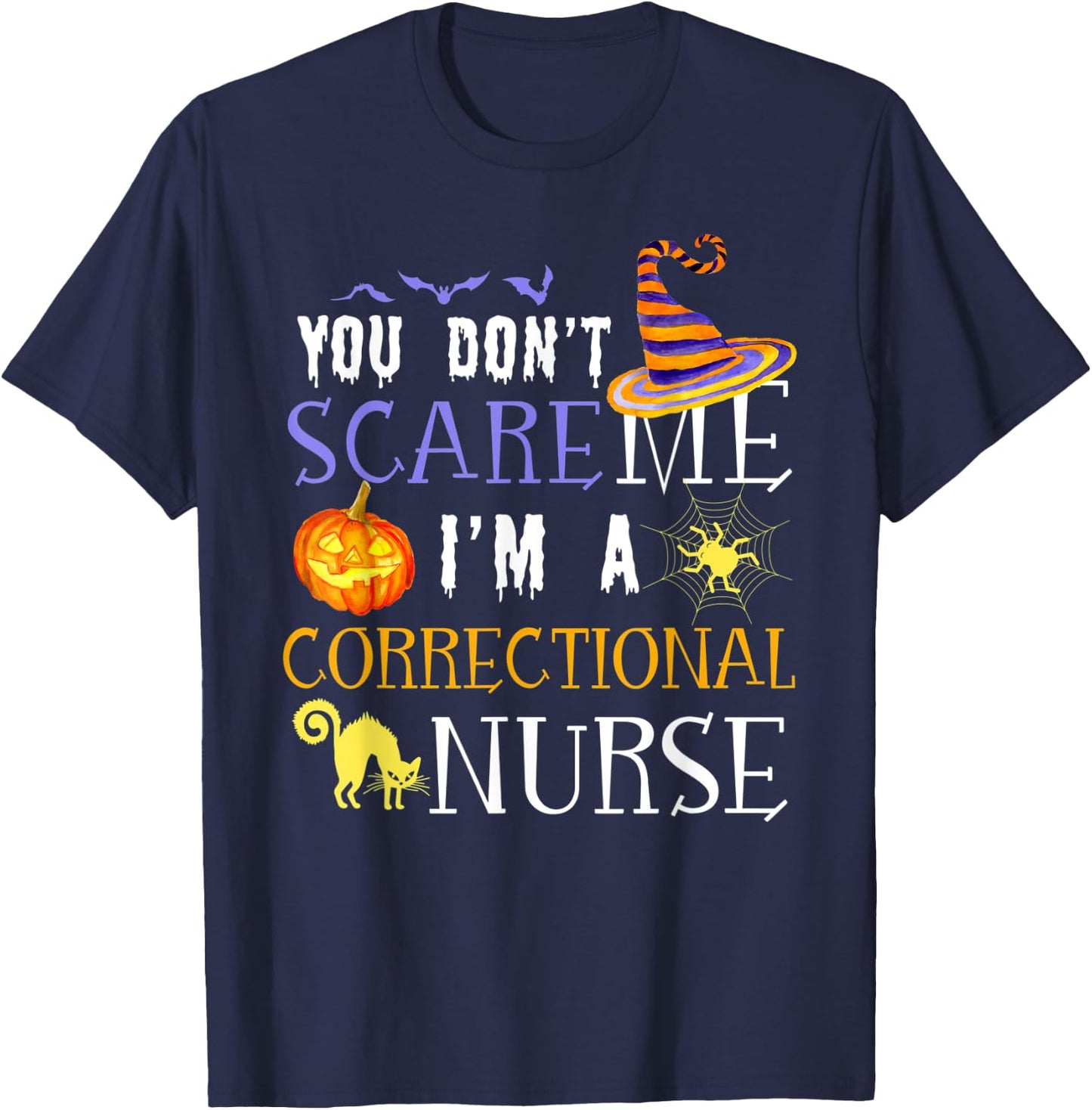 You Don't Scare Me I'm A Correctional Nurse Halloween Funny T-Shirt - T-Shirt | Navy