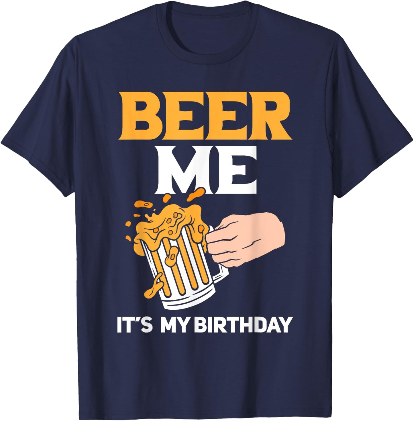 Beer Me It's My Birthday T-Shirt - T-Shirt | Navy