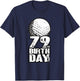 79 Years Old Golf Golfing Golfer 30th Birthday T-Shirt - T-Shirt | Navy