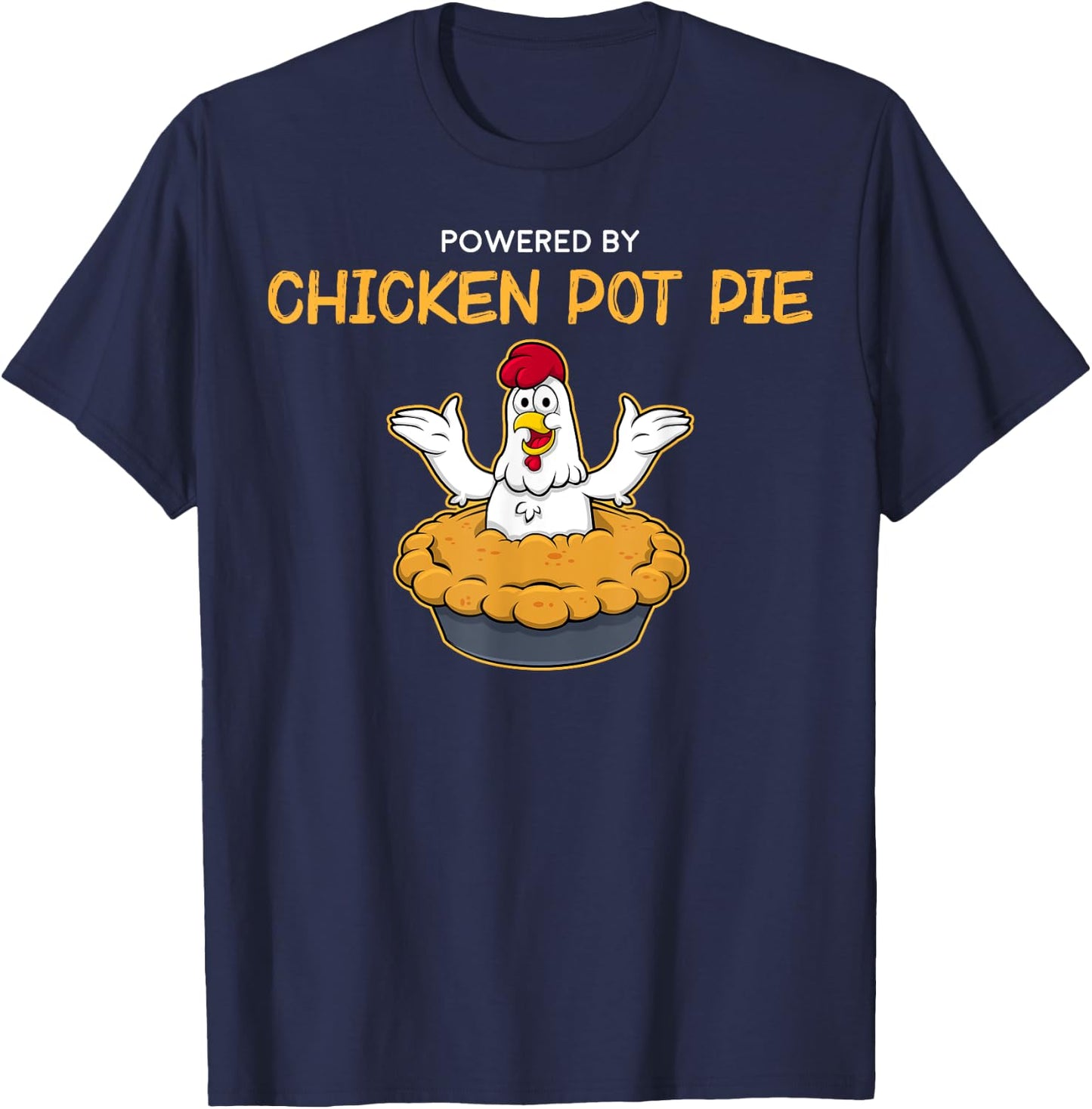 Funny Powered by Chicken Pot Pie American Food T-Shirt - T-Shirt | Navy