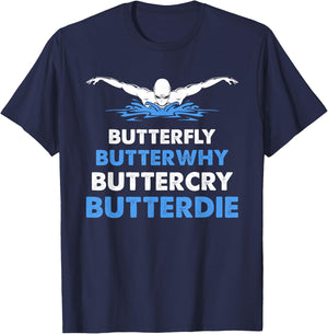 Funny Butterfly Lover Swimmer Butterwhy Buttercry Butterdie T-Shirt - T-Shirt | Navy