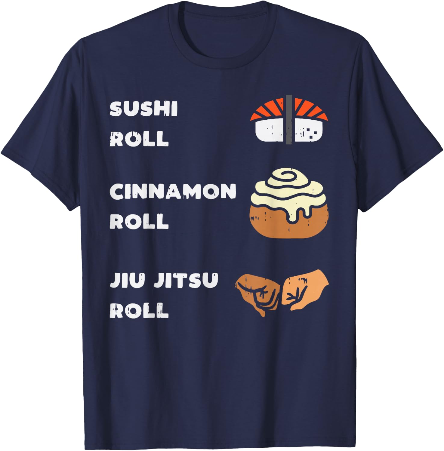 Sushi Cinnamon Jiu Jitsu Roll Funny BJJ Sports Foodie Gift T-Shirt - T-Shirt | Navy