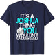 It's A Joshua Thing You Wouldn't Understand T-Shirt - T-Shirt | Navy
