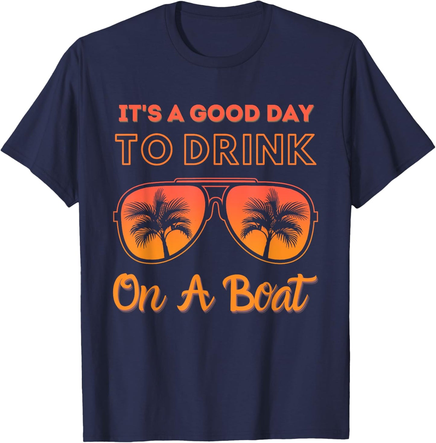 It's a good day to drink on a boat Funny Day Drinking T-Shirt - T-Shirt | Navy