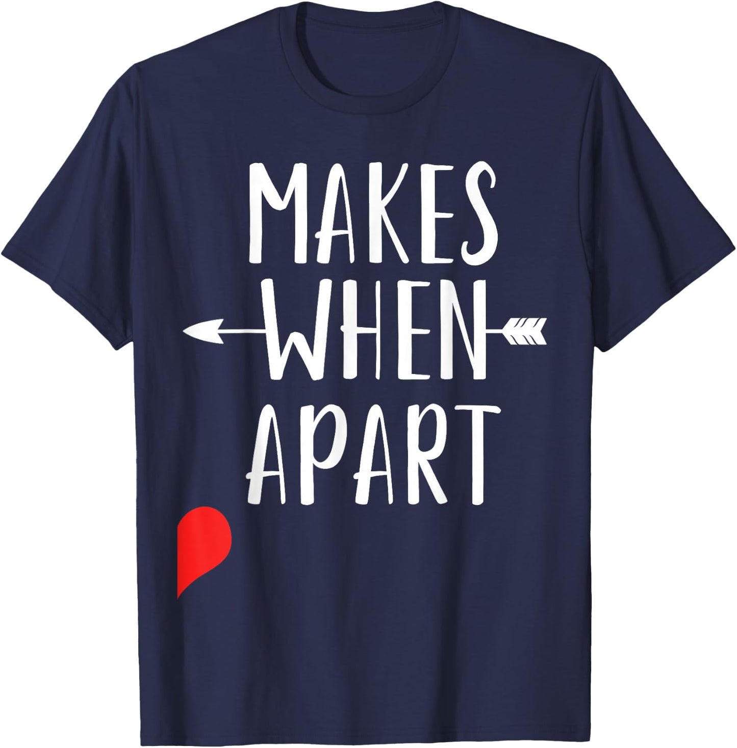 Nothing Makes Sense When We're Separated And Bringing Best Friends Together T-Shirt - T-Shirt | Navy