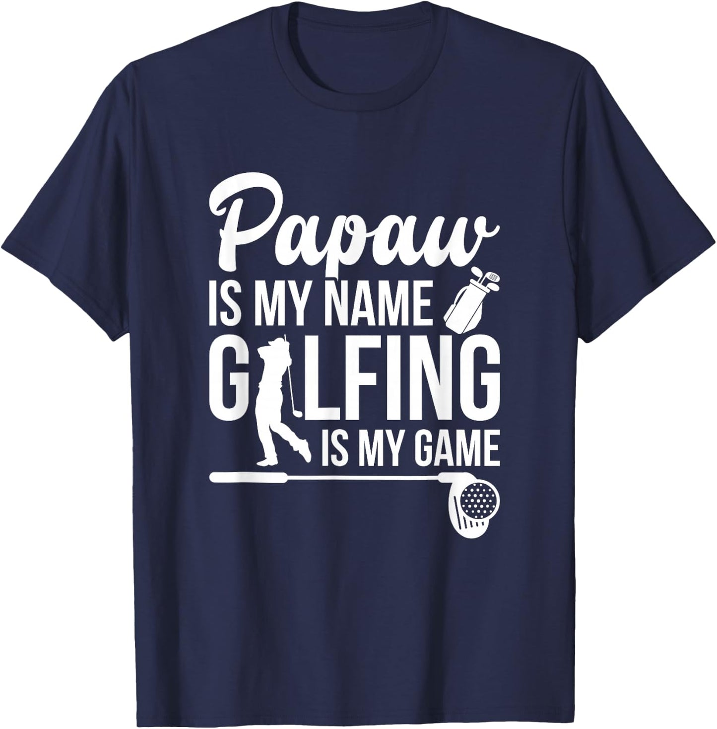 Papaw Is My Name - Golfing Father's Day Golf Gift T-Shirt - T-Shirt | Navy