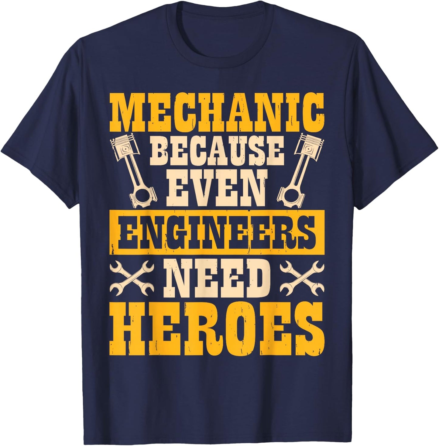 Mechanic Because Even Engineers Need Heroes T-Shirt - T-Shirt | Navy
