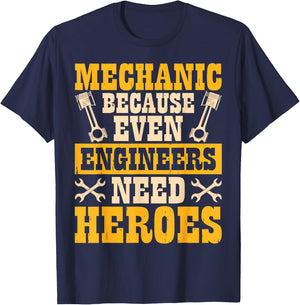 Mechanic Because Even Engineers Need Heroes T-Shirt - T-Shirt | Navy