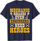 Mechanic Because Even Engineers Need Heroes T-Shirt - T-Shirt | Navy