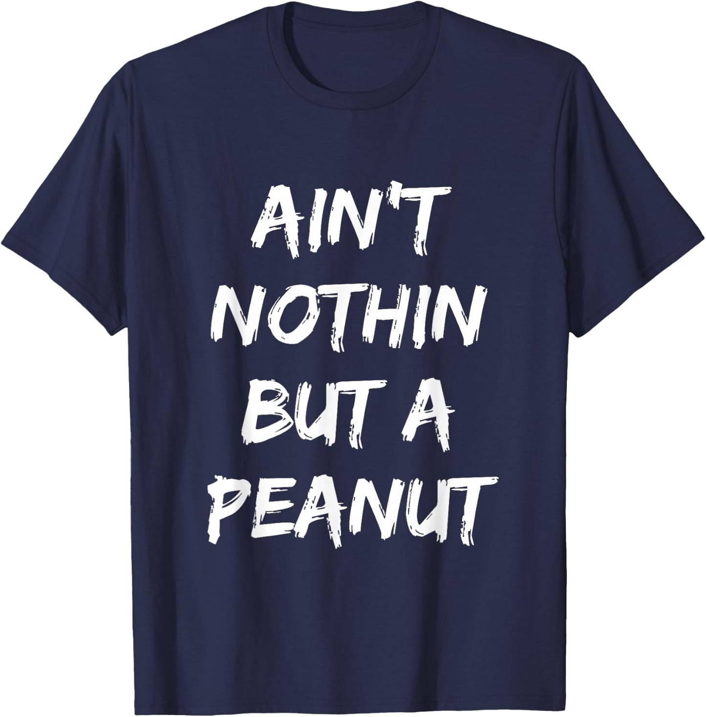 Ain't Nothing But A Peanut -- Funny Classic Bodybuilding T-Shirt - T-Shirt | Navy