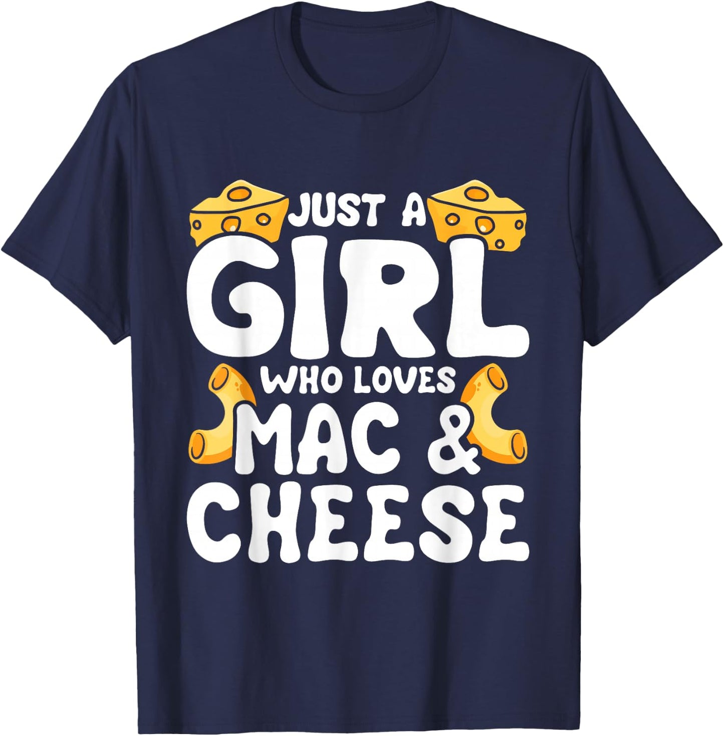 Just A Girl Who Loves Mac and Cheese - Cheesy Macaroni Lover T-Shirt - T-Shirt | Navy