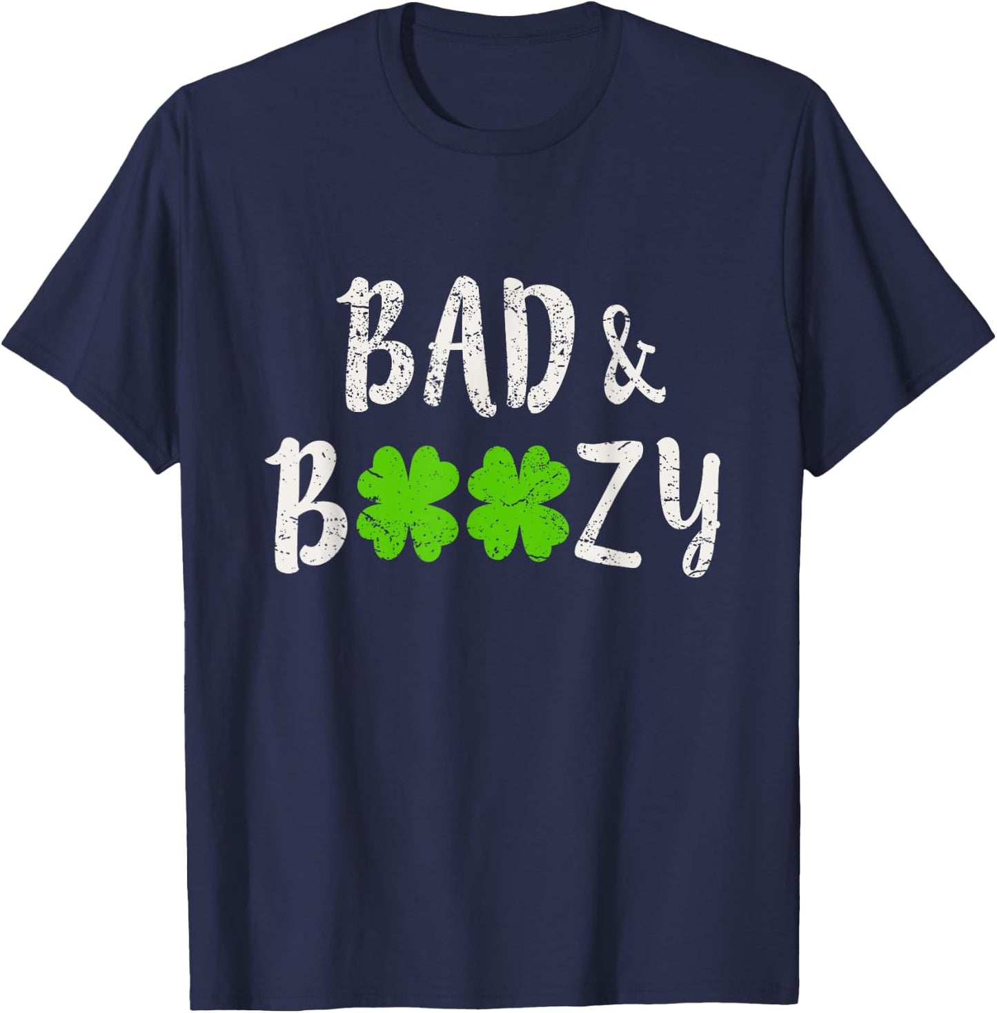 Bad and Boozy Funny Saint Patrick Day Drinking Gift T-Shirt - T-Shirt | Navy