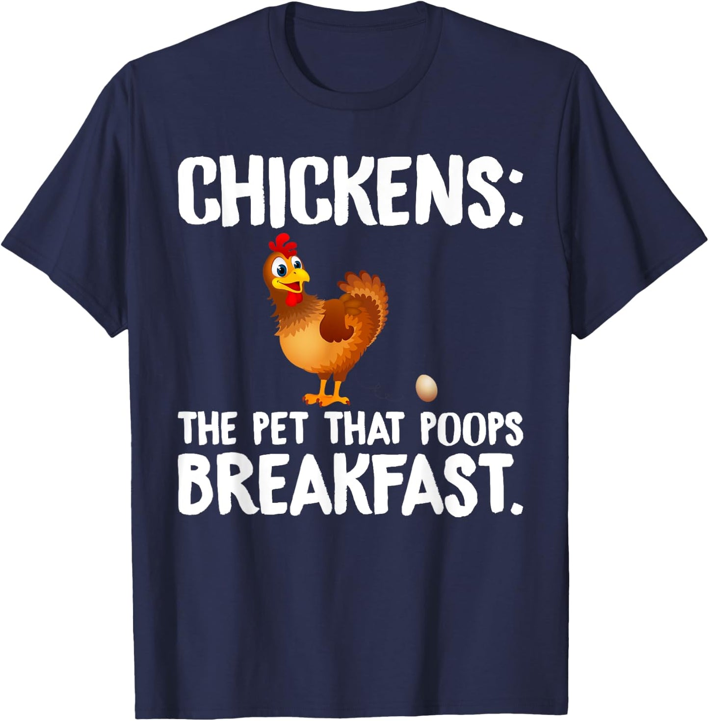 Chicken Chickens The Pet That Poops Breakfast T-Shirt - T-Shirt | Navy