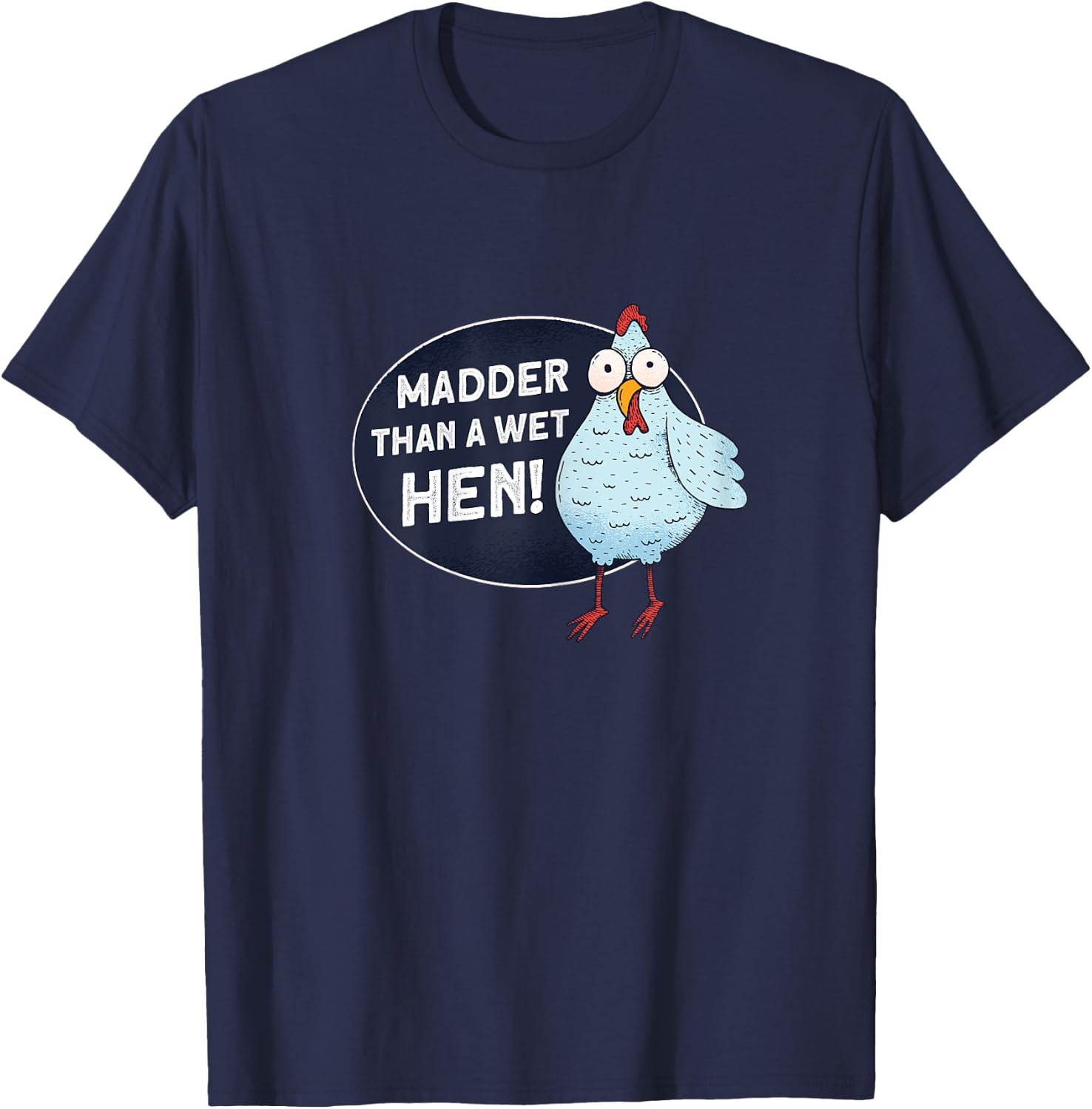 Madder Than A Wet Hen - Farmer Rooster Hen Chicken T-Shirt - T-Shirt | Navy