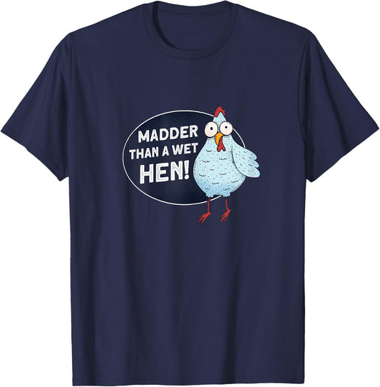 Madder Than A Wet Hen - Farmer Rooster Hen Chicken T-Shirt - T-Shirt | Navy