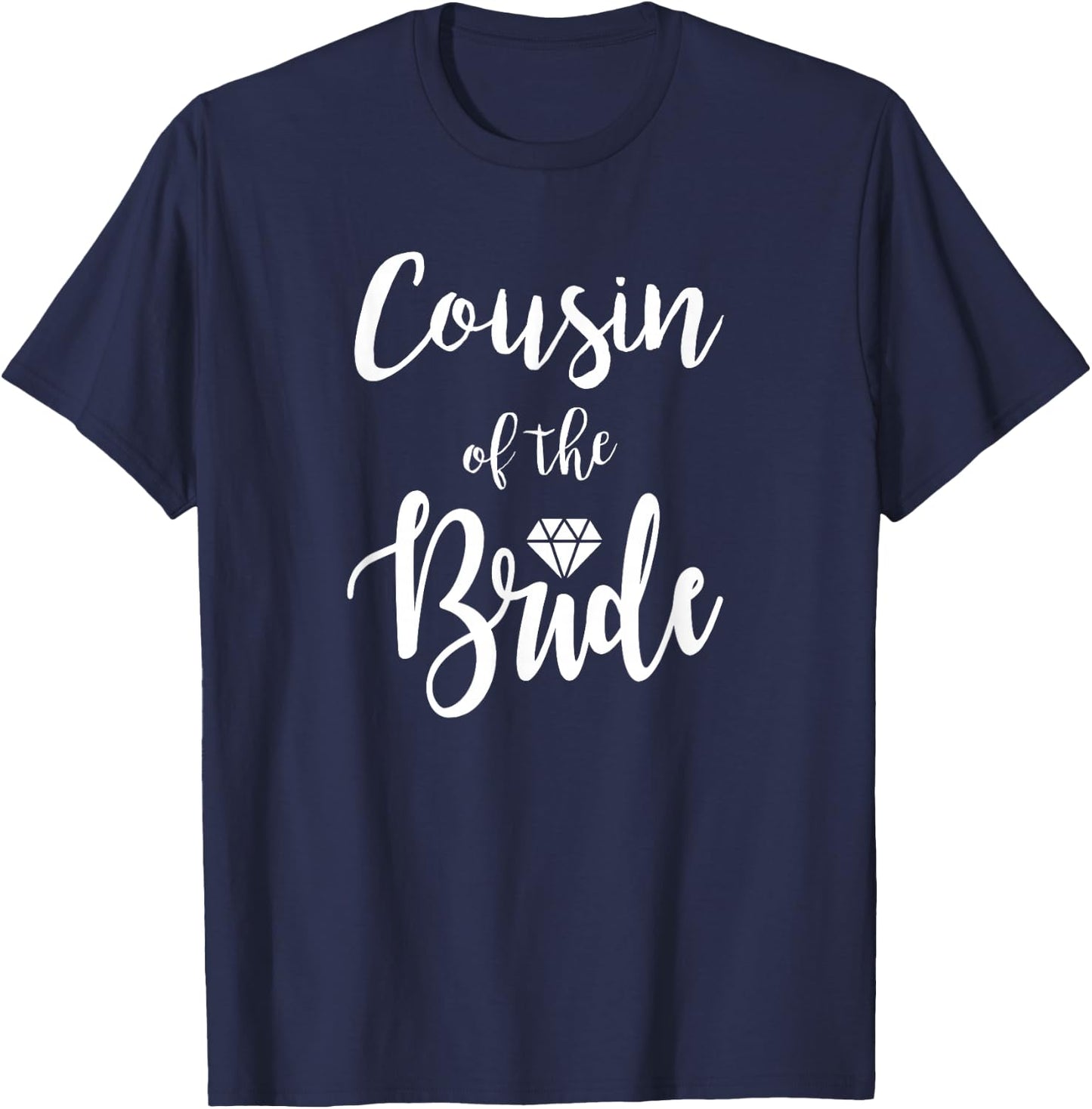 Cousin of The Bride Wedding Bridesmaid Bachelorette Party T-Shirt - T-Shirt | Navy