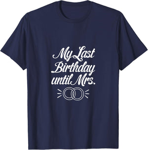 My Last Birthday Until Mrs Fiancee Future Wife Engaged Women T-Shirt - T-Shirt | Navy