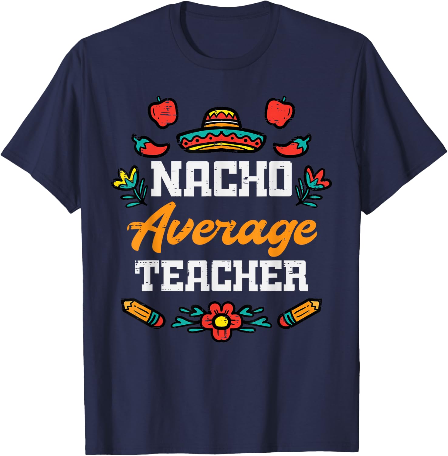 Nacho Average Teacher Apple Cinco De Mayo Teacher Men Women T-Shirt - T-Shirt | Navy