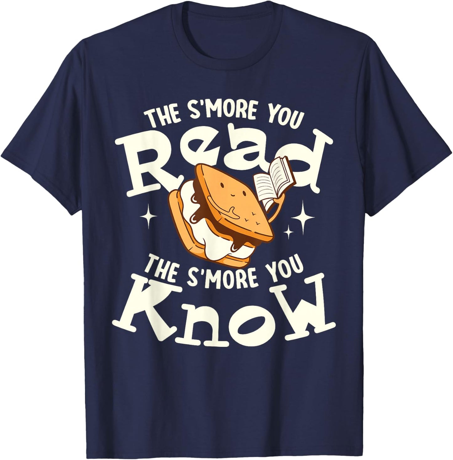 The S'more You Read The S'more You Know Books Reading Lover T-Shirt - T-Shirt | Navy