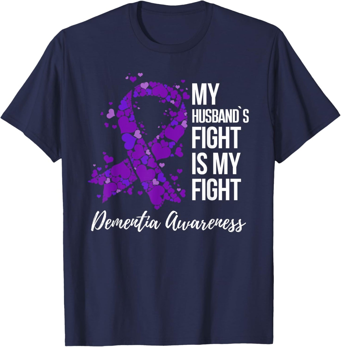 My Husband’s Fight Is My Fight Dementia Awareness T-Shirt - T-Shirt | Navy