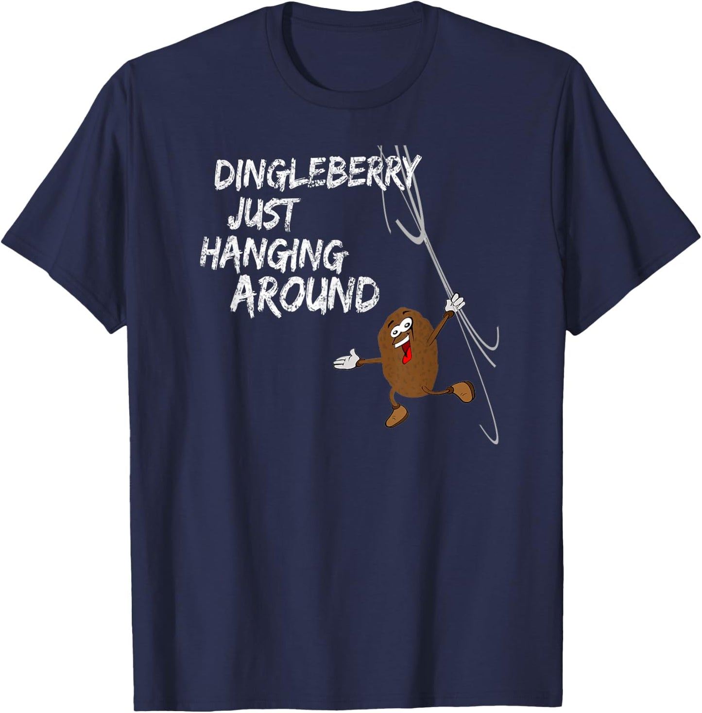Dingleberry just hangs around T-Shirt - T-Shirt | Navy