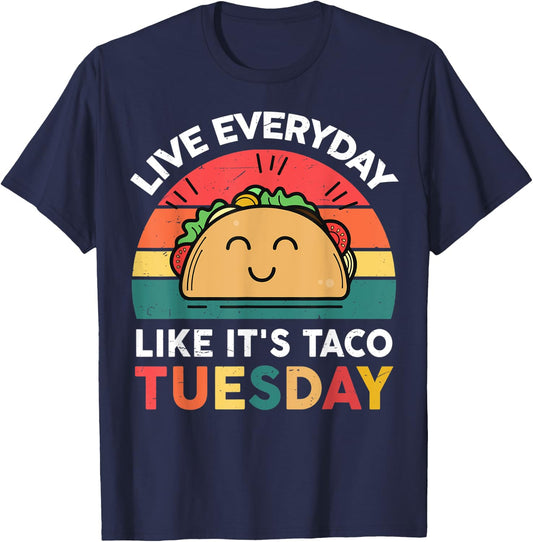 Live Everyday Like It's Taco Tuesday T-Shirt - T-Shirt | Navy
