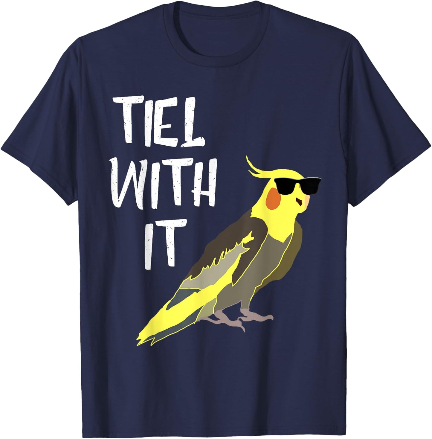 Tiel With It Cockatiel Parrot Bird Lover Funny Cockatiel T-Shirt - T-Shirt | Navy
