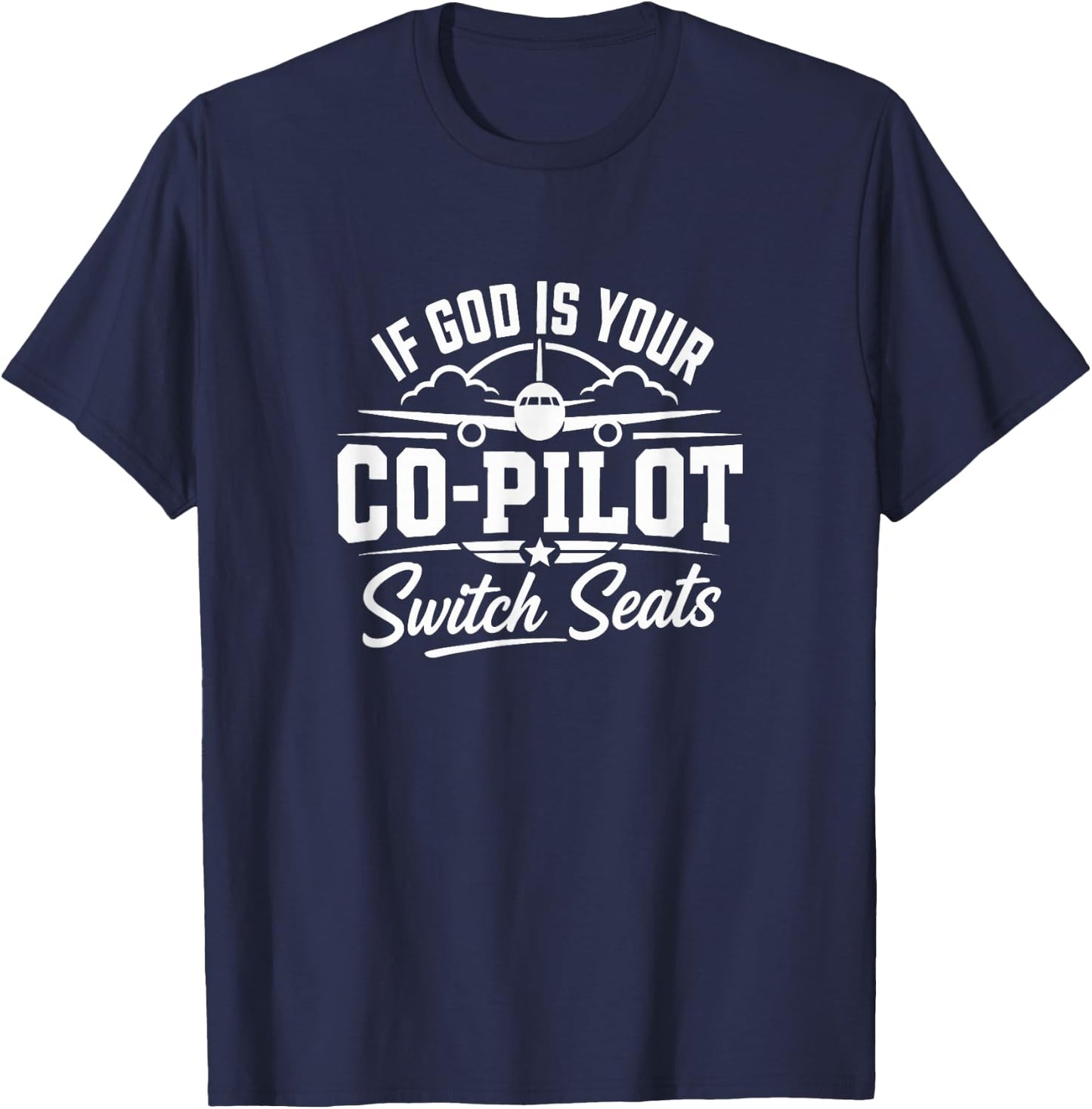 If God is Your Co-Pilot - Switch Seats T-Shirt - T-Shirt | Navy