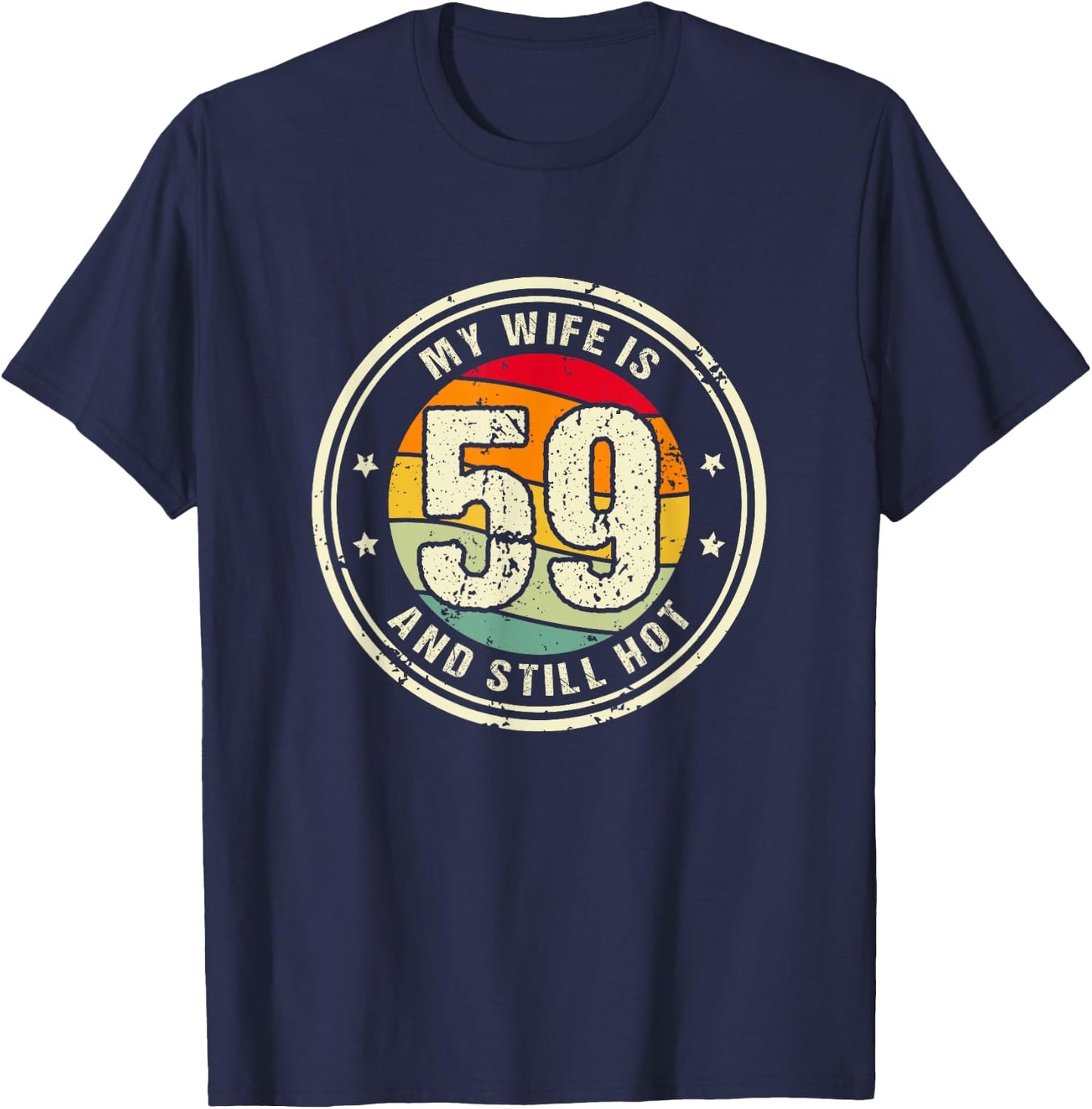 Wife 59th Birthday My Wife Is 59 And Still Hot T-Shirt - T-Shirt | Navy