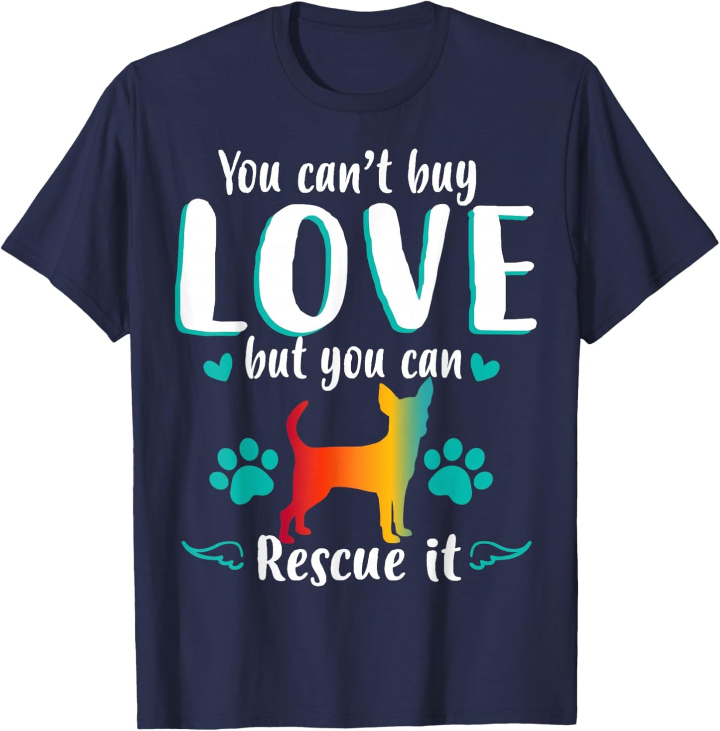You Cant Buy Love But Can Rescue It Dog Chihuahua T-Shirt - T-Shirt | Navy