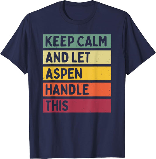Keep Calm And Let Aspen Handle This Funny Quote Retro T-Shirt - T-Shirt | Navy
