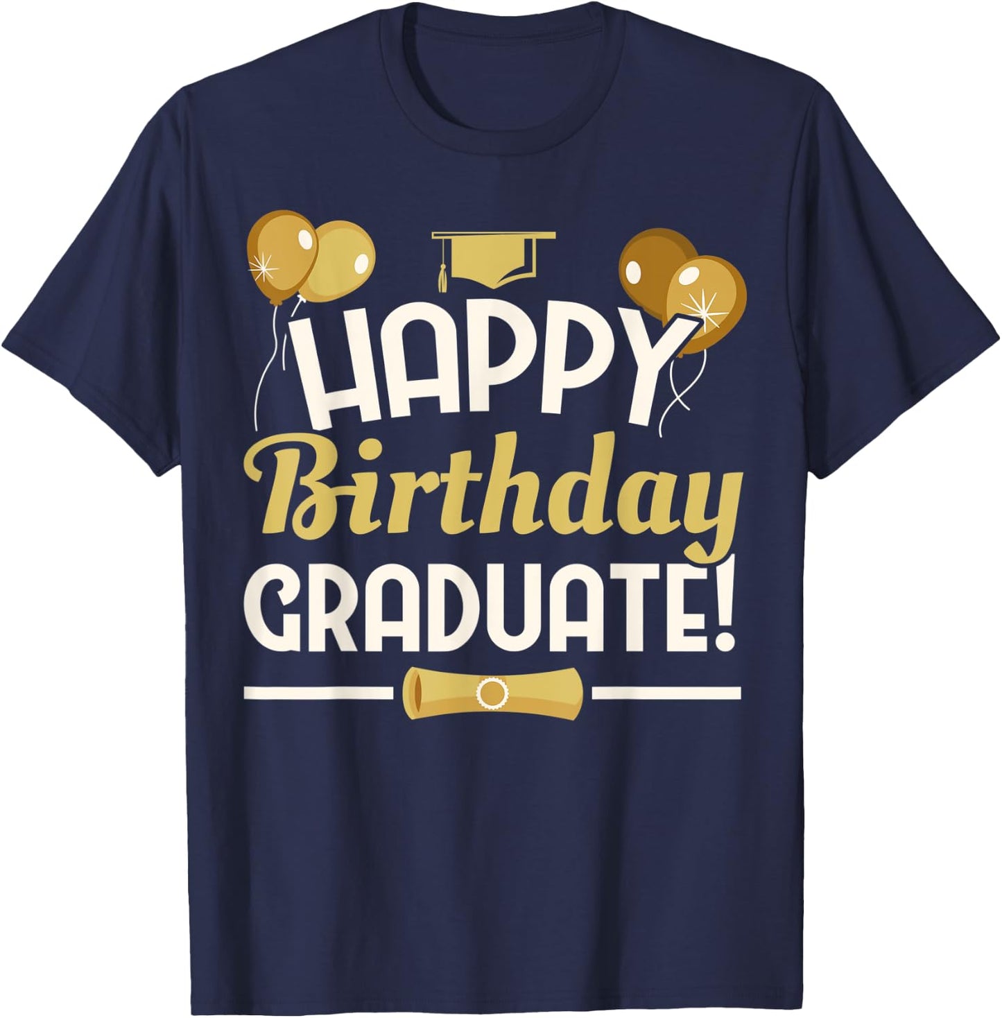 Happy Birthday Graduate Graduation from Nursery High School T-Shirt - T-Shirt | Navy