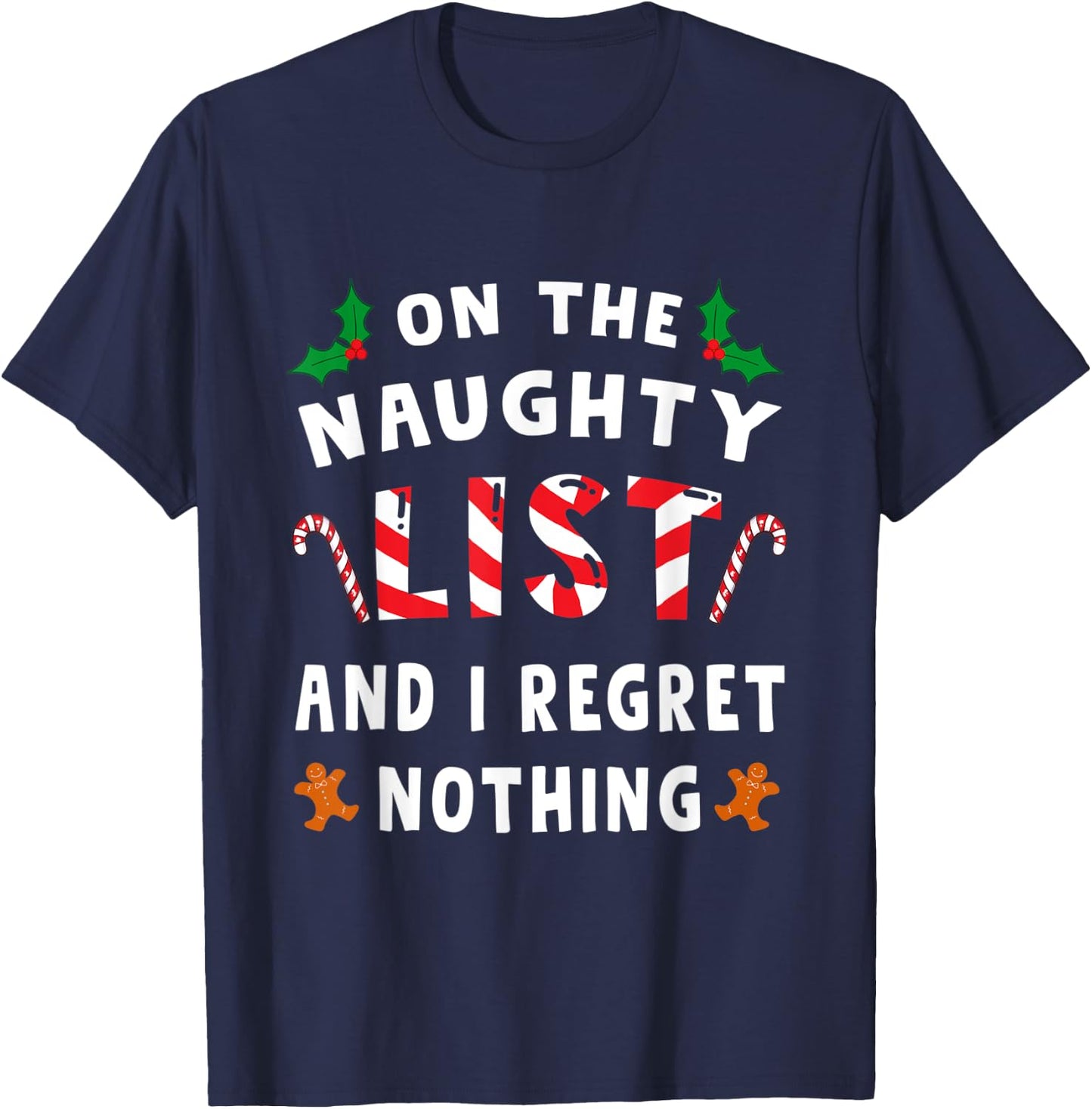 On The Naughty List And I Regret Nothing Funny Xmas Shirt T-Shirt - T-Shirt | Navy