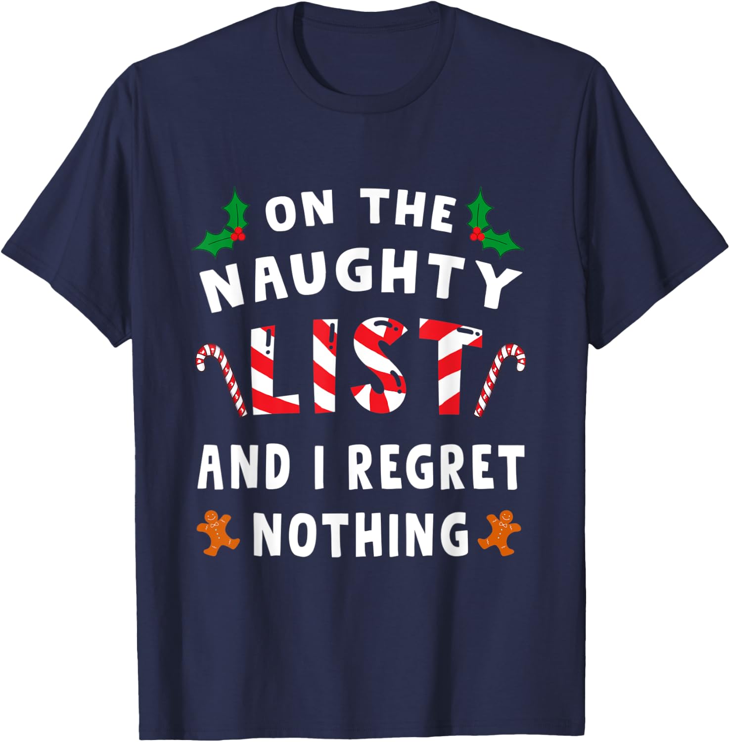 On The Naughty List And I Regret Nothing Funny Xmas Shirt T-Shirt - T-Shirt | Navy
