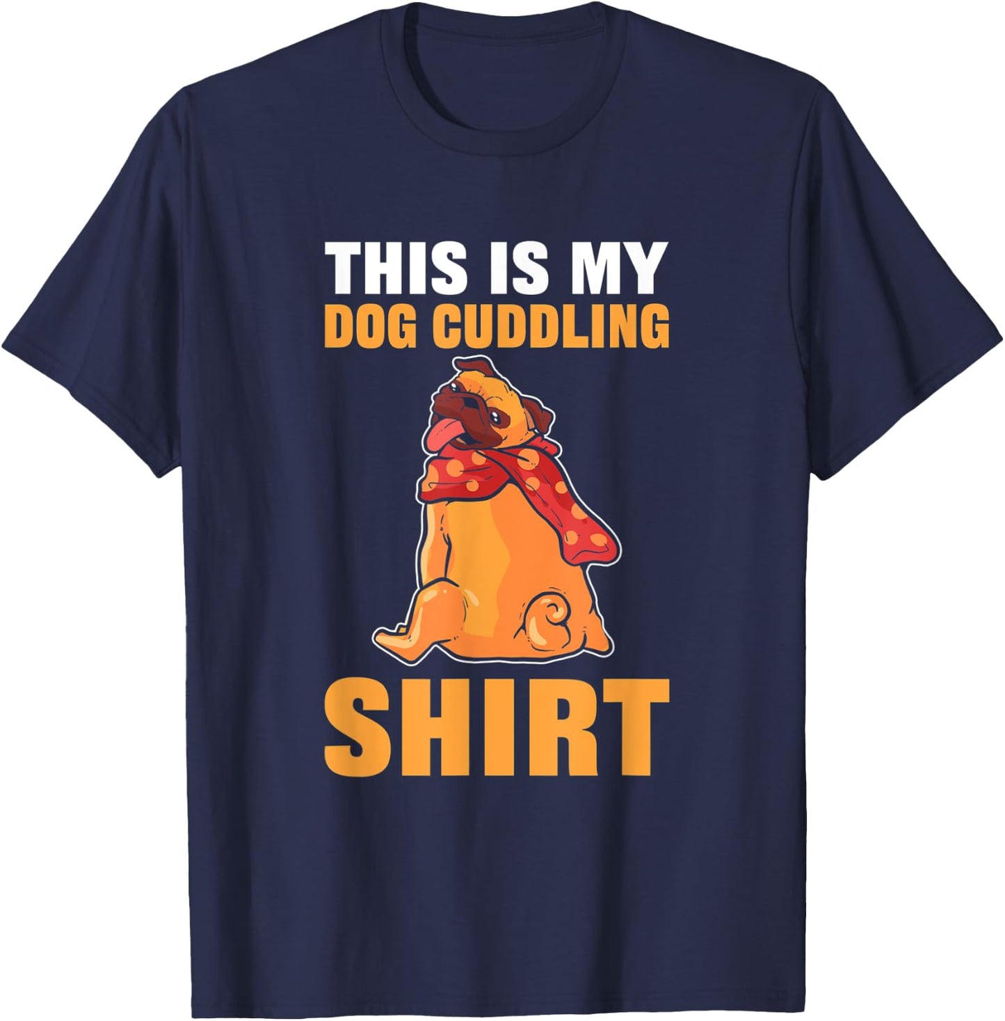 This Is My Dog Cuddling Nightshirt Men Women T-Shirt - T-Shirt | Navy