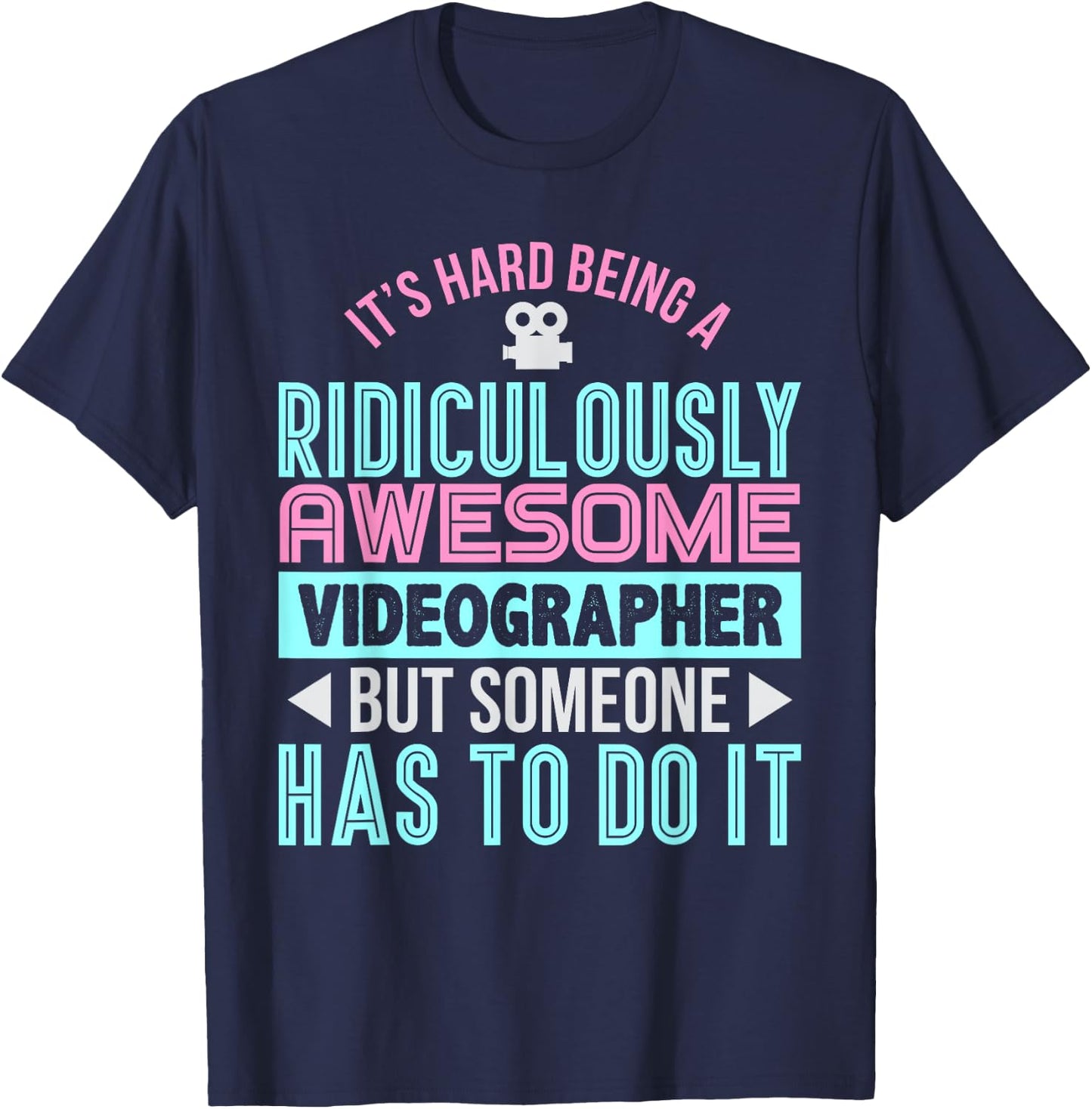 It's Hard Being an Awesome Videographer Funny Gift T-Shirt - T-Shirt | Navy