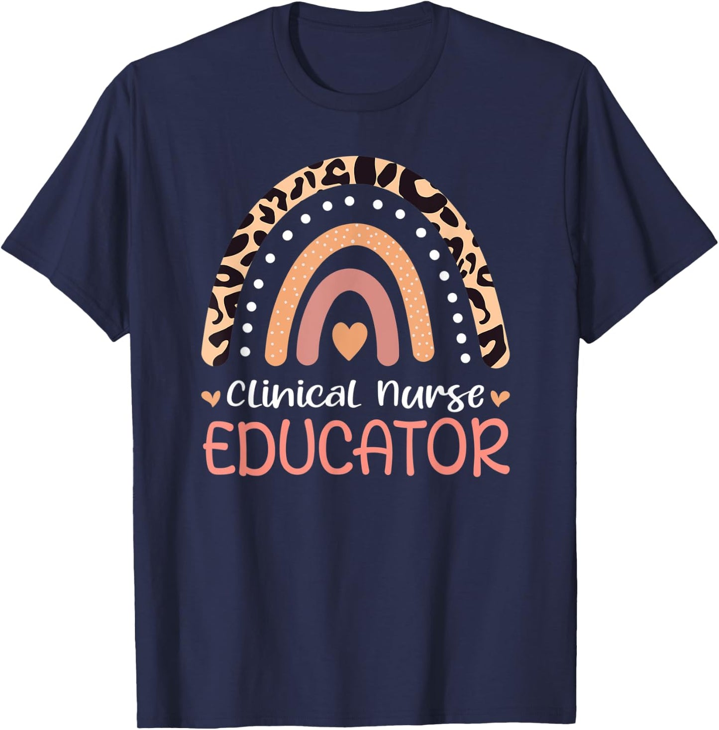 Clinical Nurse Educator Leopard Rainbow Appreciation Women T-Shirt - T-Shirt | Navy