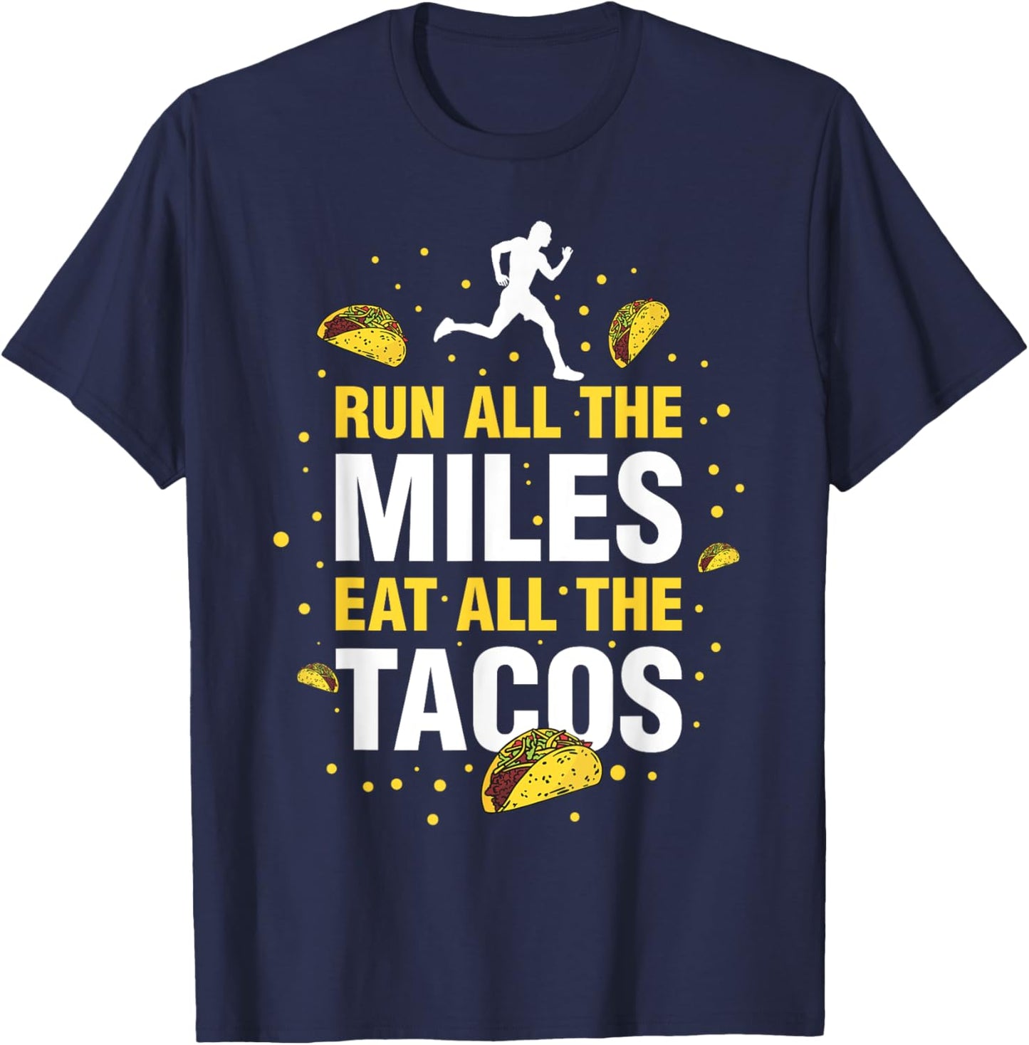 Run All The Miles Eat All The Tacos T-Shirt - T-Shirt | Navy