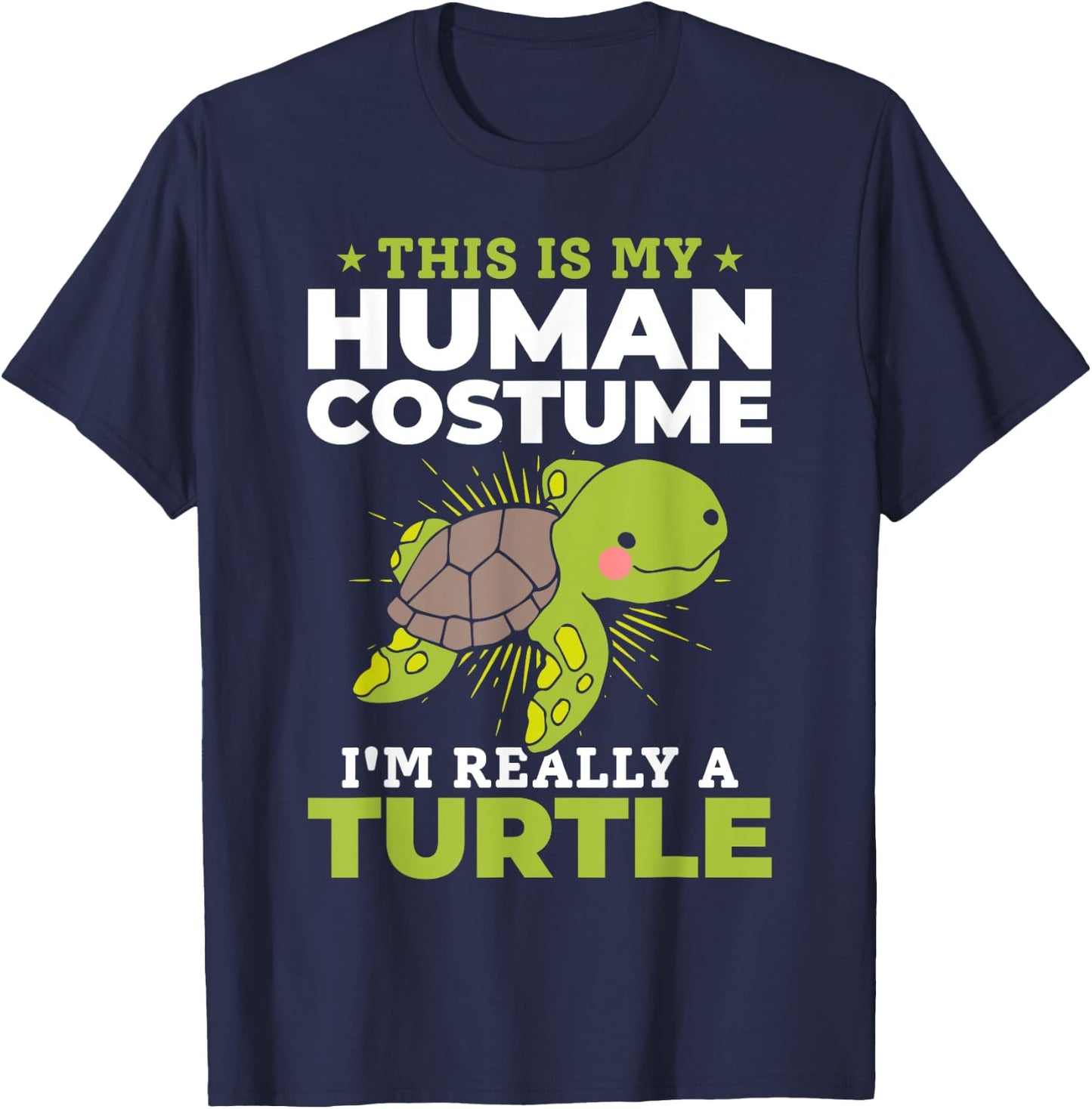 Cute Turtle - This Is My Human Costume I'm Really A Turtle T-Shirt - T-Shirt | Navy
