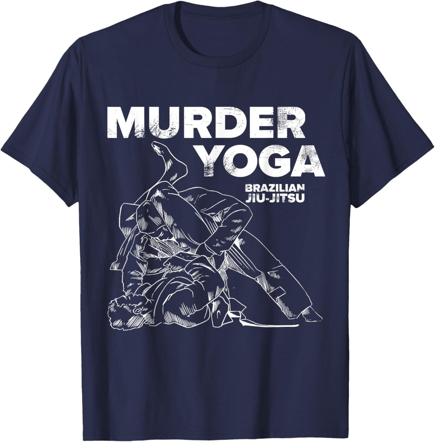 Murder Yoga - Funny Brazilian Jiu Jitsu Wrestling Distressed T-Shirt - T-Shirt | Navy