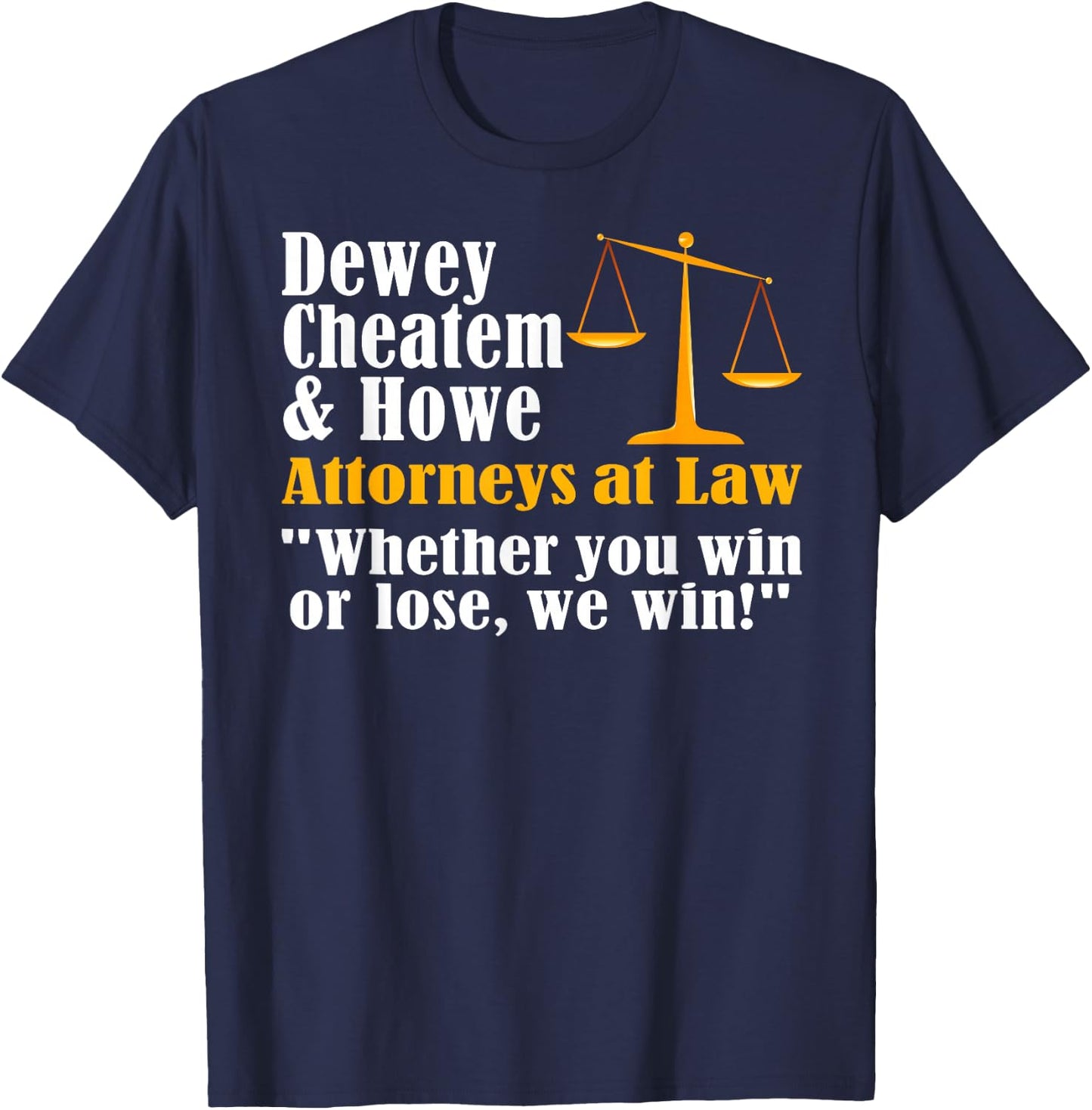 Dewey Cheatem and Howe Funny Lawyer Attorney Joke Meme T-Shirt - T-Shirt | Navy