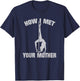 Funny Sarcastic gift How I Met Your Mother Classic Black Small T-Shirt - T-Shirt | Navy