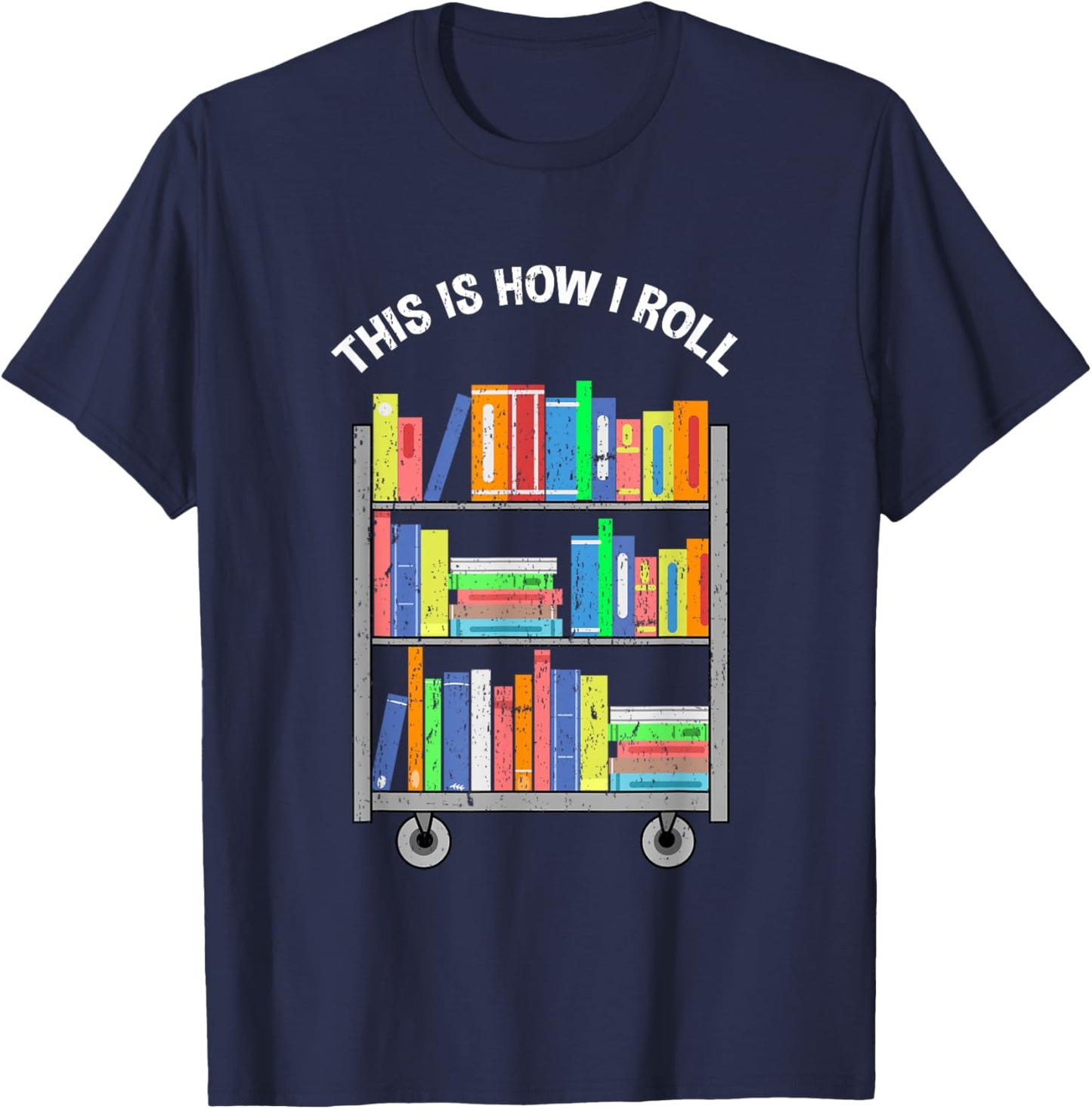This Is How I Roll Book Librarian Vintage T-Shirt - T-Shirt | Navy